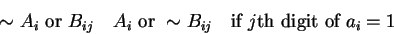 \begin{displaymath}\sim A_i\hbox{ or }B_{ij}\quad A_i\hbox{ or }\sim B_{ij}
\hbox{\quad if $j$th digit of $a_i=1$}\end{displaymath}