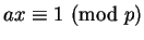 $ax\equiv1\hbox{ (mod }p)$