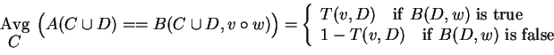 \begin{displaymath}\begin{array}[t]{c}{\rm Avg}\\ [-2pt]
C\end{array}\Bigl(A(C\c...
...1-T(v,D)\quad{\rm if\ }B(D,w){\rm\ is\ false}\end{array}\right.\end{displaymath}