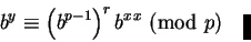 \begin{displaymath}b^y\equiv\left(b^{p-1}\right)^rb^x\equivb^x\hbox{ (mod }p)\quad\vrule height 8pt width 4pt\end{displaymath}