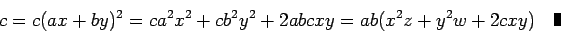 \begin{displaymath}c=c(ax+by)^2=ca^2x^2+cb^2y^2+2abcxy=ab(x^2z+y^2w+2cxy)\quad\hbox{\mbox{\vrule height 8pt width 4pt}}\end{displaymath}