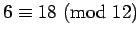 ${6}\equiv{18}\hbox{ (mod }{12})$