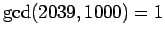 $\gcd(2039,
1000)=1$