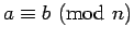 ${a}\equiv{b}\hbox{ (mod }{n})$