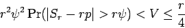 \begin{displaymath}r^2\psi^2\Pr(\vert S_r-rp\vert>r\psi)<V\le\frac{r}{4}\end{displaymath}