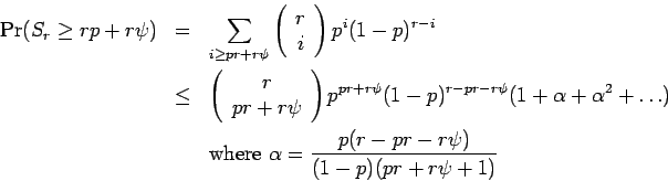 \begin{eqnarray*}
\Pr(S_r\ge rp+r\psi)&=&\sum_{i\ge pr+r\psi}
\left(\begin{array...
...\
&&\hbox{where }\alpha=\frac{p(r-pr-r\psi)}{(1-p)(pr+r\psi+1)}
\end{eqnarray*}