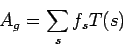 \begin{displaymath}A_g=\sum_sf_sT(s)\end{displaymath}