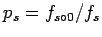 $p_s=f_{s\circ0}/f_s$