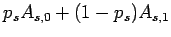 $\displaystyle p_sA_{s,0}+(1-p_s)A_{s,1}$