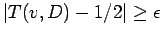 $\vert T(v,D)-1/2\vert\ge\epsilon$