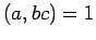 $(a,bc)=1$