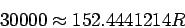 \begin{displaymath}30000 \approx 152.4441214 R \end{displaymath}