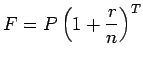 $\displaystyle {F = P\left({1+\frac{r}{n}}\right)^{T}}$