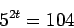 \begin{displaymath}5^{2t} = 104\end{displaymath}