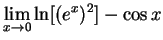 $\DS{\lim_{x\goes0} \ln [ (e^x)^2 ] - \cos x}$