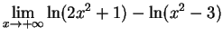 $\DS{\lim_{x\goes+\infty} \ln ( 2x^2 + 1) - \ln (x^2 - 3) }$