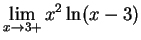 $\DS{\lim_{x\goes3+} x^2 \ln (x-3) }$