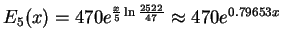 $E_5(x) = 470 e^{\frac{x}{5}\ln\frac{2522}{47}} \approx 470e^{0.79653x}$