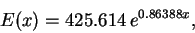 \begin{displaymath}E(x) = 425.614 \, e^{ 0.86388 x},\end{displaymath}