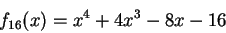 \begin{displaymath}f_{16}(x) = x^4 + 4x^3 - 8x - 16\end{displaymath}