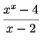 ${\displaystyle\frac{\strut x^x - 4}{\strut x-2}} $