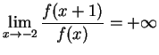 $\displaystyle{ \lim_{x\rightarrow-2} \frac{f(x+1)}{f(x)} = +\infty}$
