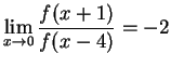 $\displaystyle{ \lim_{x\rightarrow0} \frac{f(x+1)}{f(x-4)} = -2}$