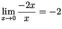 $\displaystyle{ \lim_{x\rightarrow0} \frac{-2x}{x} = -2}$