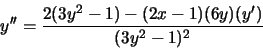 \begin{displaymath}y'' = \frac{2(3y^2 -1) - (2x -1)(6y)(y')}{(3y^2 -1)^2}\end{displaymath}