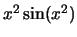 $x^2 \sin(x^2)$