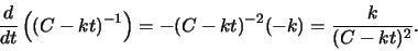 \begin{displaymath}\frac{d}{dt}\left( (C -kt)^{-1} \right)
= -(C-kt)^{-2}(-k) = \frac{k}{(C-kt)^2}.\end{displaymath}