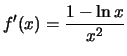 $\displaystyle{f'(x) = \frac{1 - \ln{x}}{x^2}}$