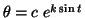 $\theta = c\;e^{k \sin t}$