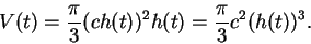 \begin{displaymath}V(t) = \frac{\pi}{3} (c h(t))^2 h(t) = \frac{\pi}{3} c^2 (h(t))^3.\end{displaymath}