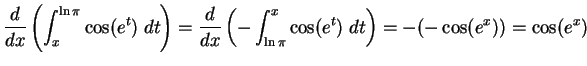 $\DS{\frac{d}{dx}\left({\int_x^{\ln\pi} \cos(e^t) \; dt}\right)
=\frac{d}{dx}\left({-\int^x_{\ln\pi} \cos(e^t) \; dt}\right)
=-( -\cos(e^x) ) = \cos(e^x)}$