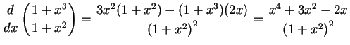 $\DS{\frac{d}{dx}\left({\frac{1 + x^3}{1 + x^2}}\right) =
\frac{3x^2 (1 + x^2) -...
...2 x)}{\left(1 + x^2\right)^2} =
\frac{x^4 + 3x^2 -2x}{\left(1 + x^2\right)^2} }$