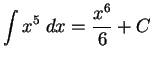 $\DS{\int x^5\;dx = \frac{x^6}{6} + C}$