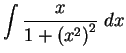 $\DS{\int \frac{x}{1+\left(x^2\right)^2} \;dx}$