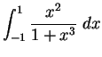$\DS{\int_{-1}^{1}\frac{x^2}{1+x^3} \;dx}$
