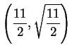 $\DS{\left(\frac{11}{2}, \sqrt{\frac{11}{2}} \right)}$