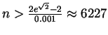 $n > \frac{2e^{\sqrt{2}} - 2}{0.001} \approx 6227$