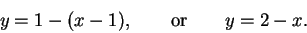 \begin{displaymath}y=1 -(x-1), \qquad{\rm or}\qquad y=2-x.\end{displaymath}