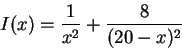 \begin{displaymath}I(x) = \frac{1}{x^2} + \frac{8}{(20-x)^2}\end{displaymath}