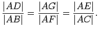 $\displaystyle \frac{\vert AD\vert}{\vert AB\vert}=\frac{\vert AG\vert}{\vert AF\vert}=\frac {\vert AE\vert}{\vert AC\vert}.$