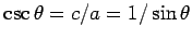 $ \csc\theta=c/a=1/\sin\theta$