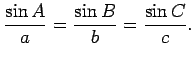 $\displaystyle \frac{\sin A}{a}=\frac{\sin B}{b}=\frac{\sin C}{c}.$