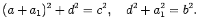 $\displaystyle (a+a_1)^2+d^2=c^2,\quad d^2+a_1^2=b^2.$