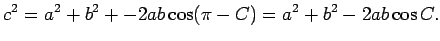 $\displaystyle c^2=a^2+b^2+-2ab\cos(\pi-C)=a^2+b^2-2ab\cos C.$