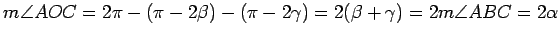 $\displaystyle m\angle AOC
=2\pi-(\pi-2\beta)-(\pi-2\gamma)=2(\beta+\gamma)=2m\angle ABC = 2\alpha$