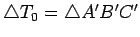 $ \triangle T_0=\triangle A'B'C'$